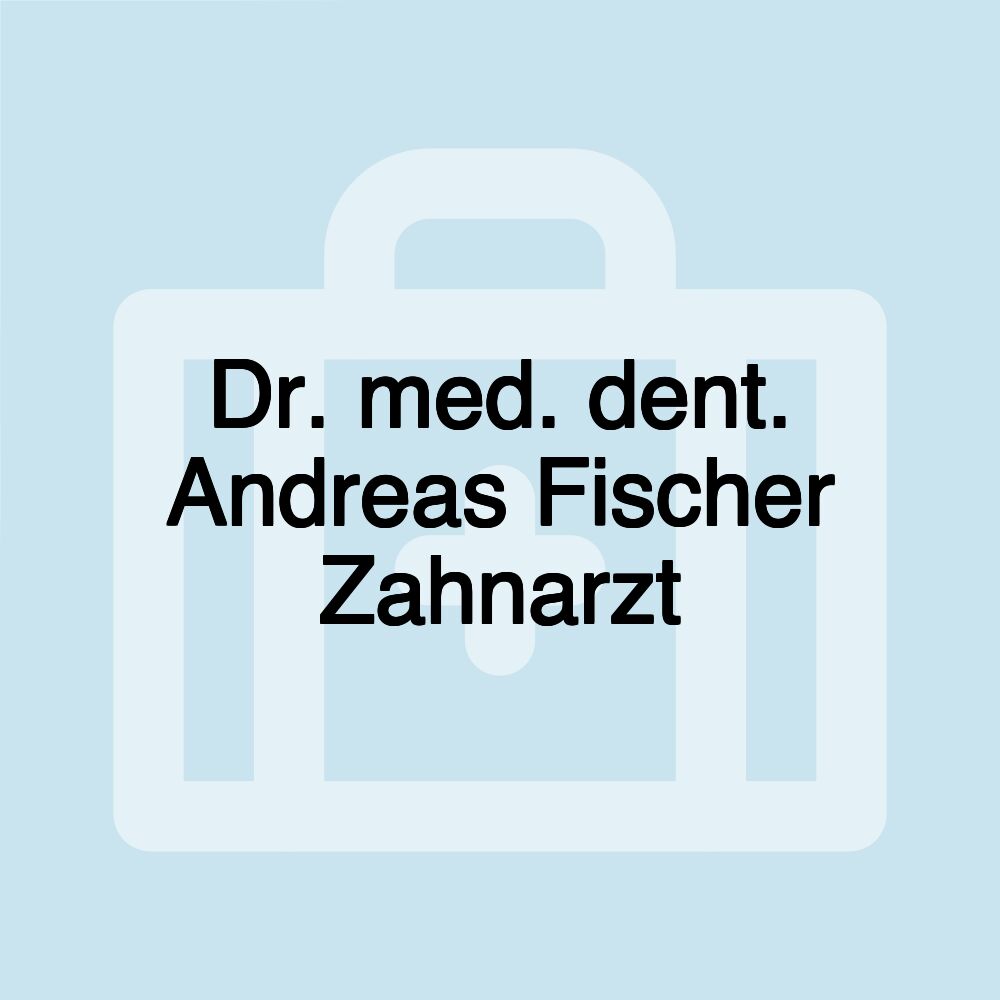 Dr. med. dent. Andreas Fischer Zahnarzt