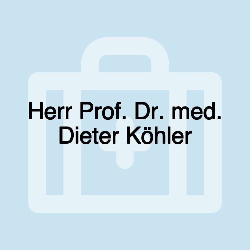 Herr Prof. Dr. med. Dieter Köhler