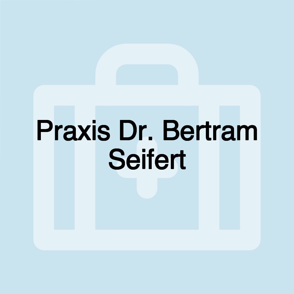 Praxis Dr. Bertram Seifert