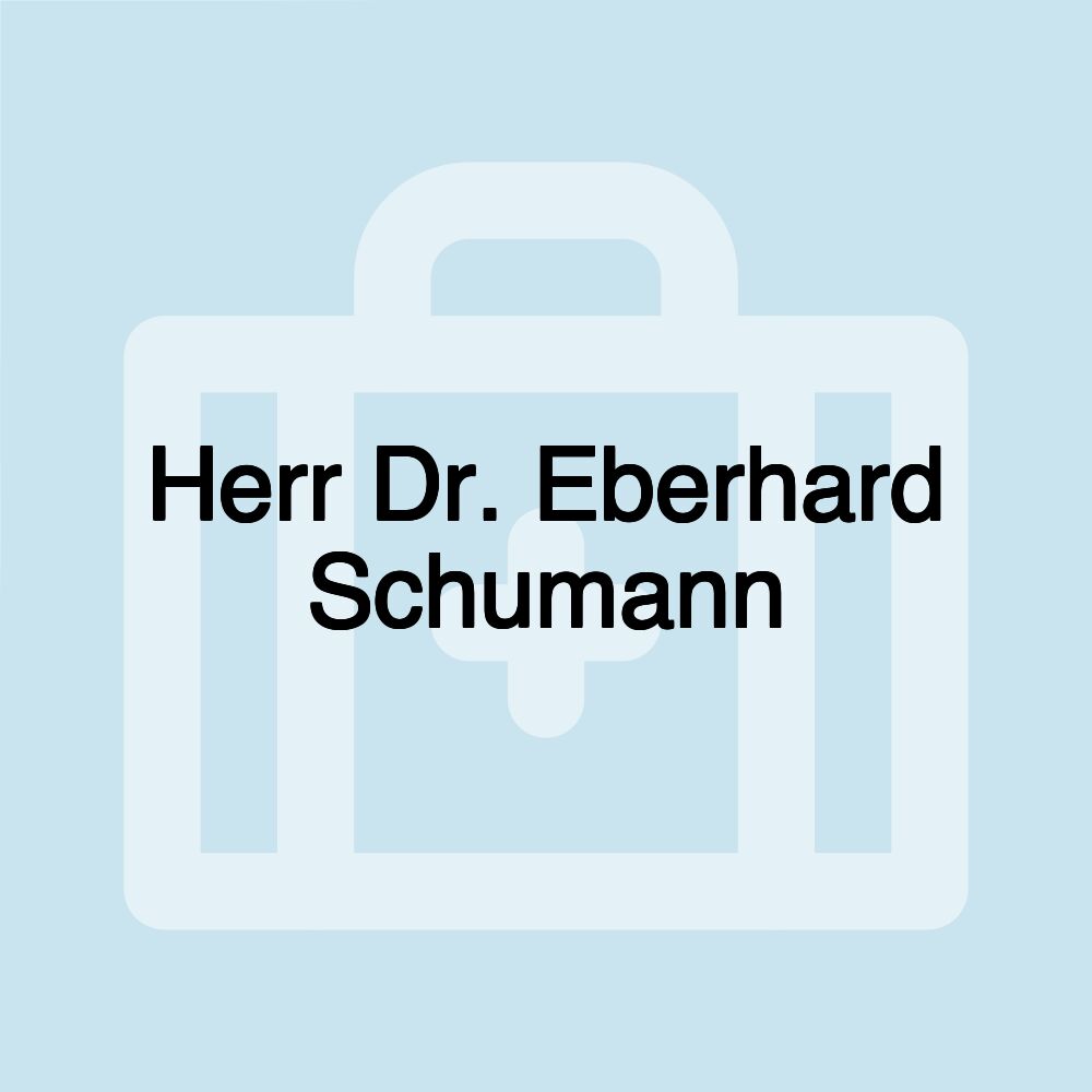 Herr Dr. Eberhard Schumann