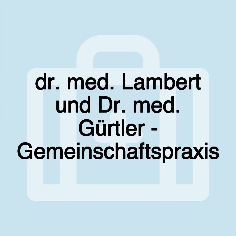 dr. med. Lambert und Dr. med. Gürtler - Gemeinschaftspraxis