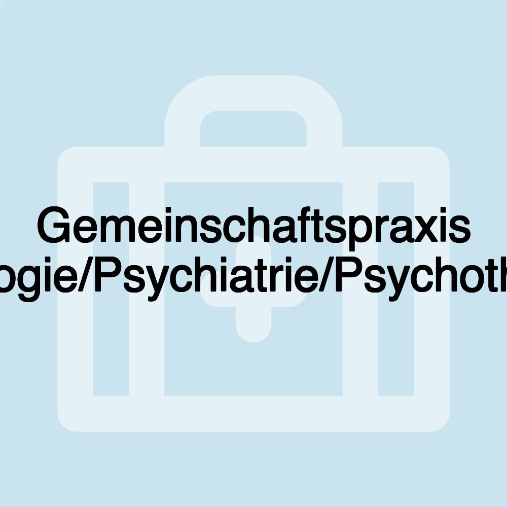 Gemeinschaftspraxis Neurologie/Psychiatrie/Psychotherapie