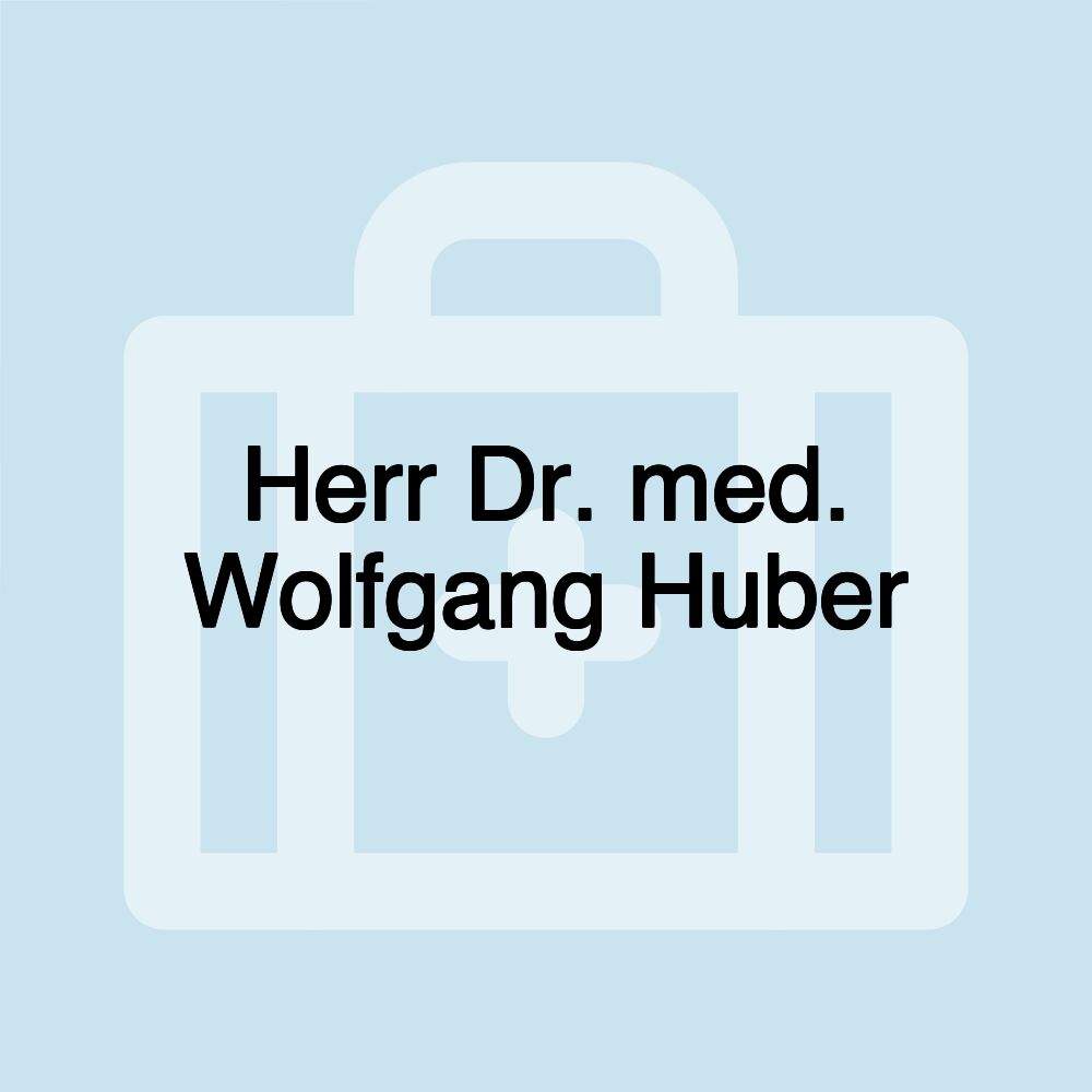 Herr Dr. med. Wolfgang Huber