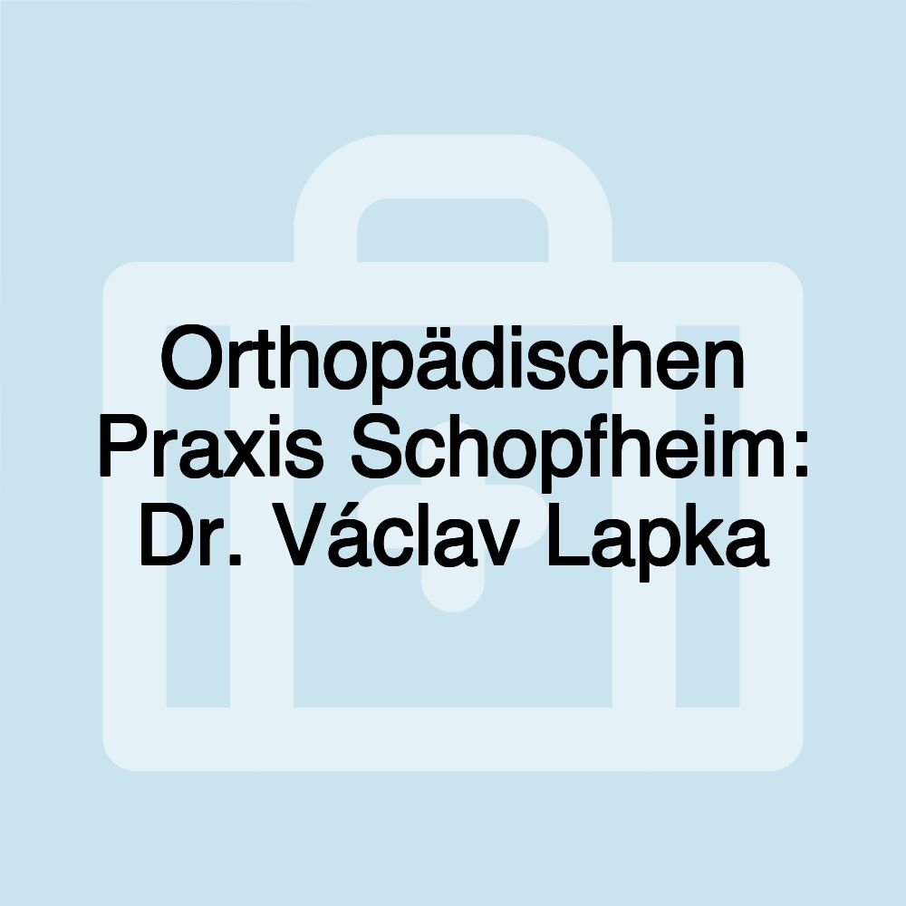 Orthopädischen Praxis Schopfheim: Dr. Václav Lapka