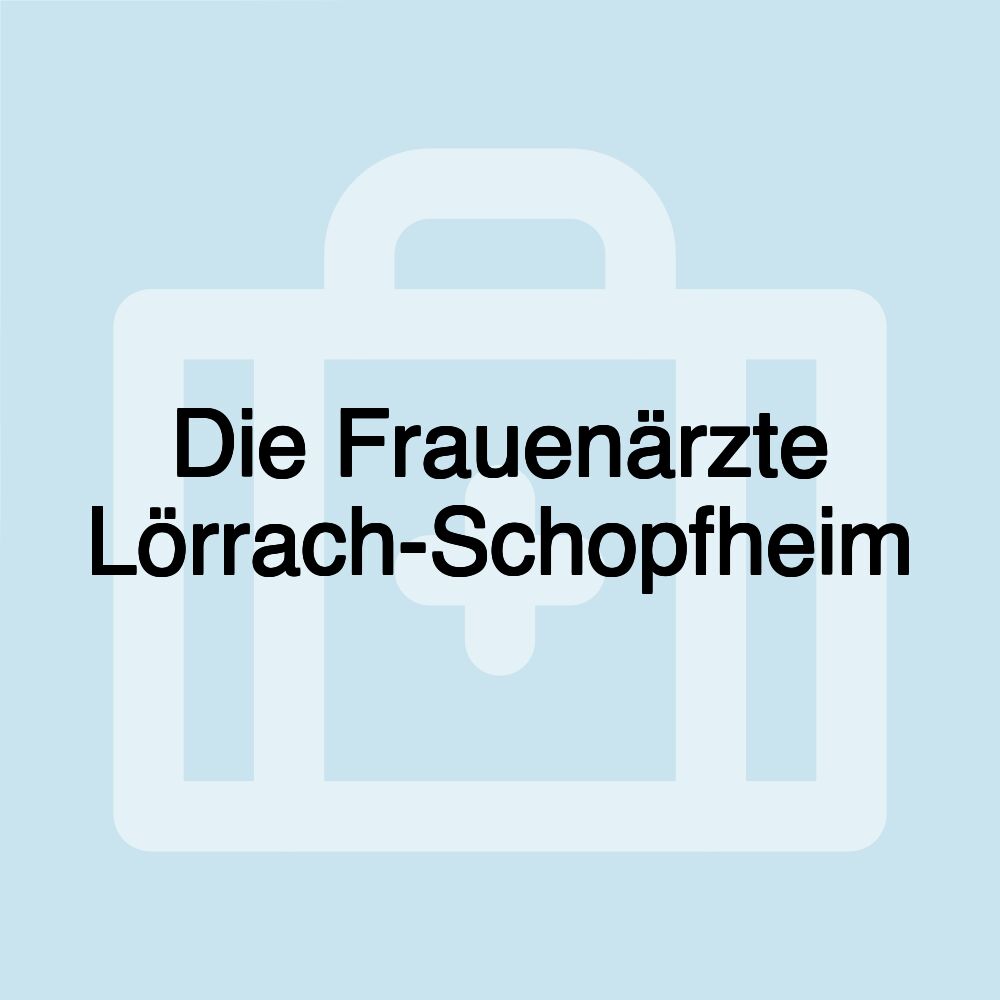 Die Frauenärzte Lörrach-Schopfheim