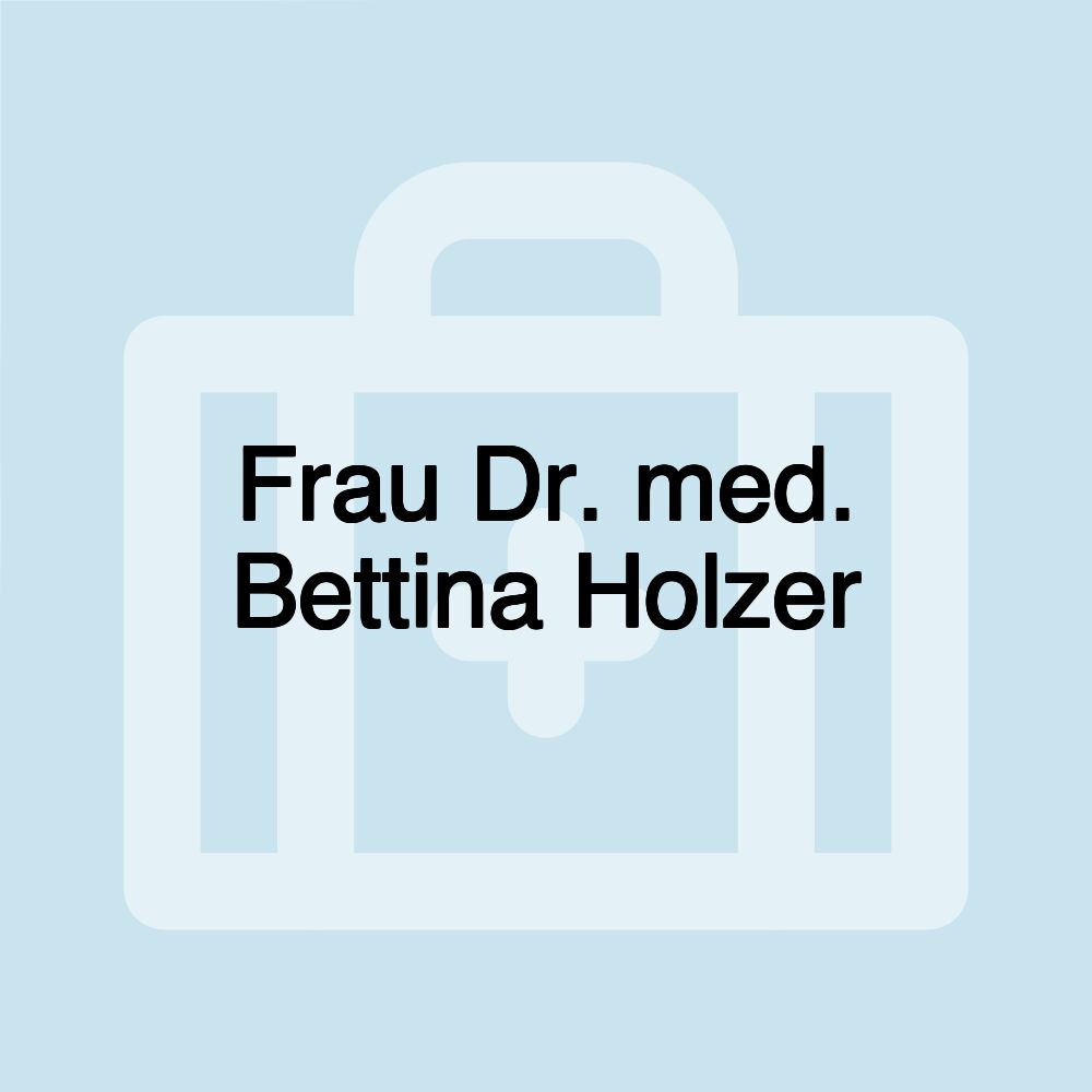 Frau Dr. med. Bettina Holzer