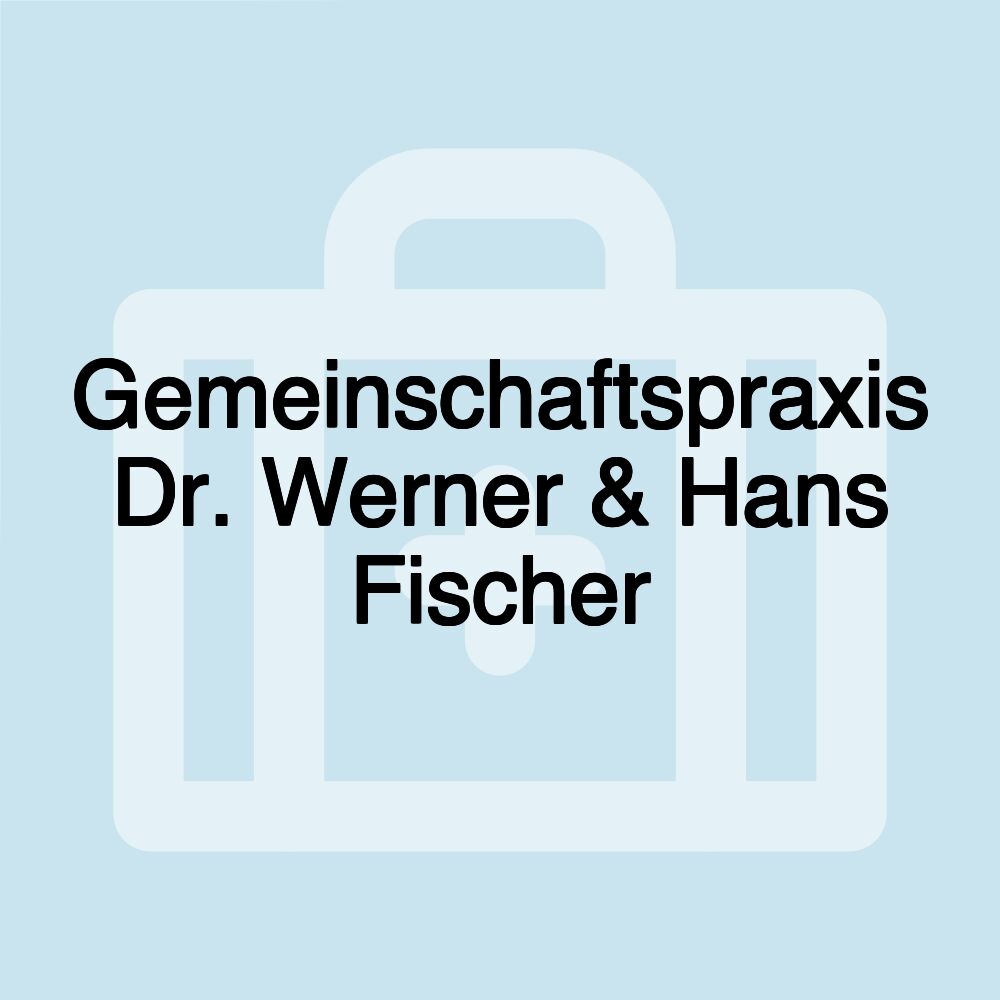 Gemeinschaftspraxis Dr. Werner & Hans Fischer