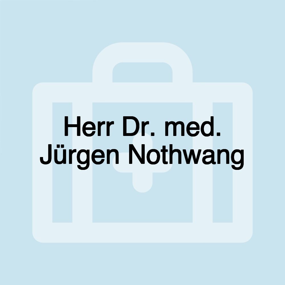 Herr Dr. med. Jürgen Nothwang