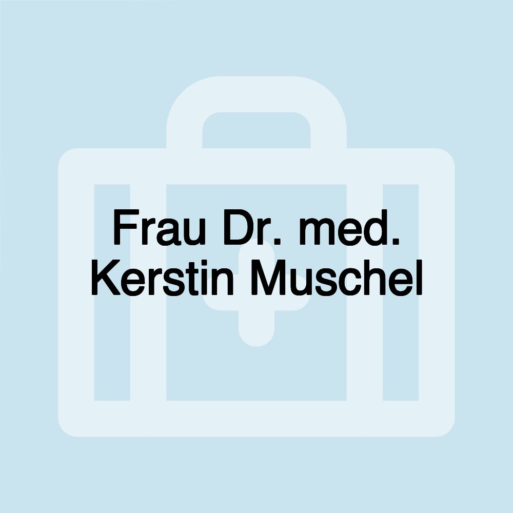 Frau Dr. med. Kerstin Muschel