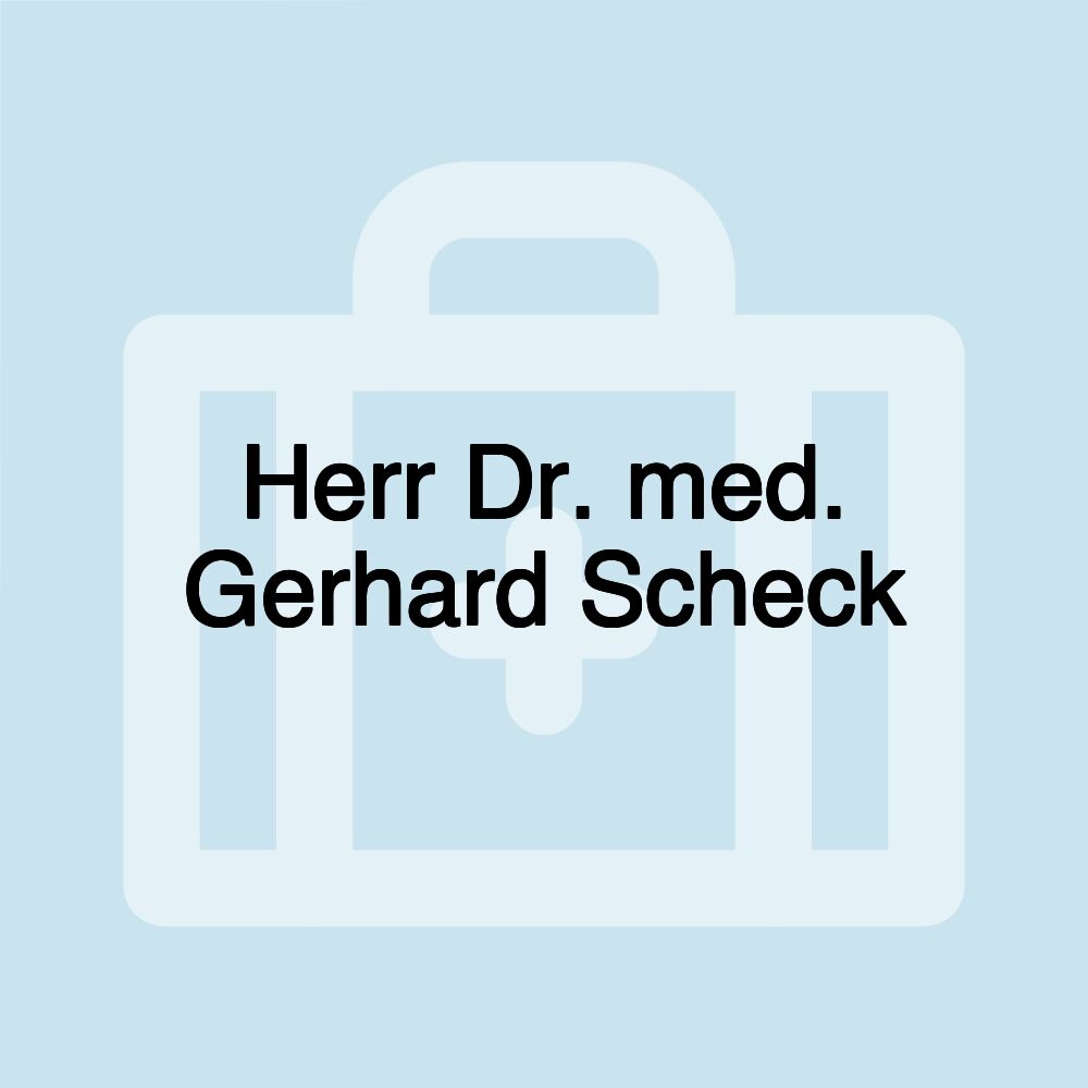 Herr Dr. med. Gerhard Scheck