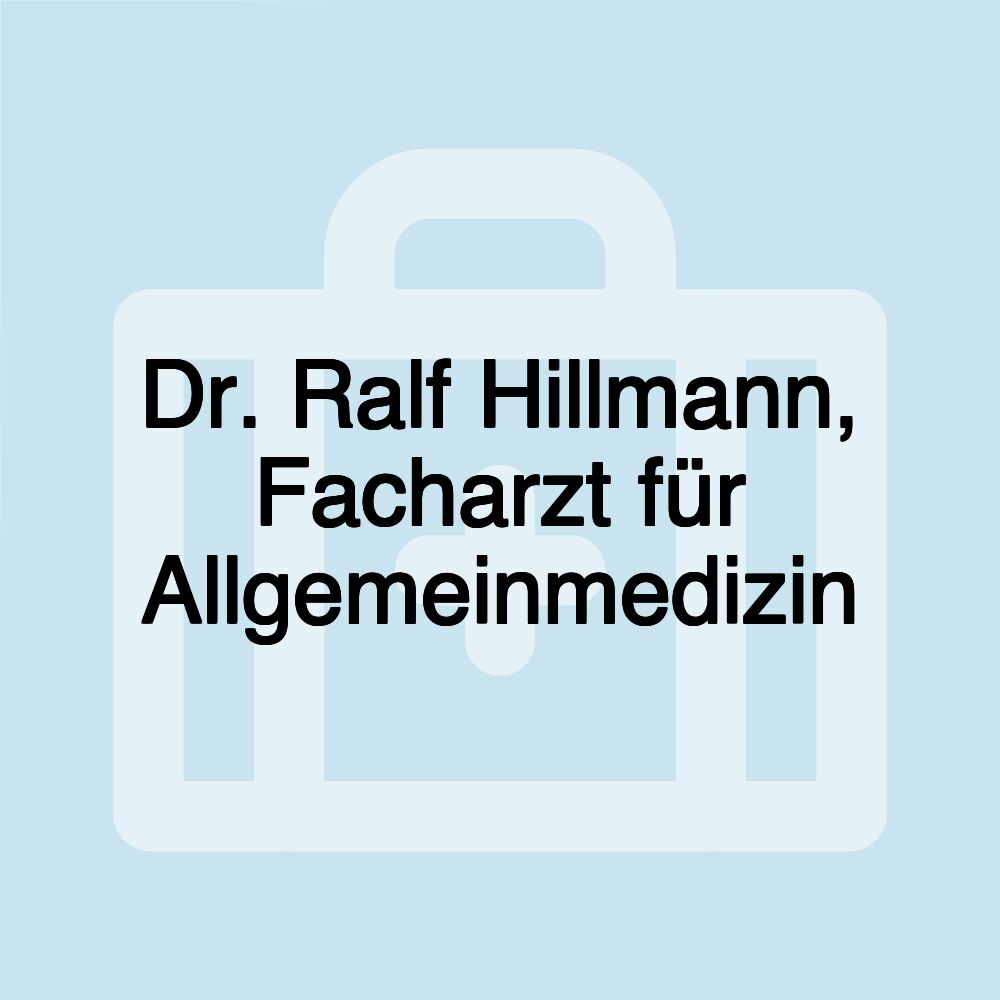 Dr. Ralf Hillmann, Facharzt für Allgemeinmedizin