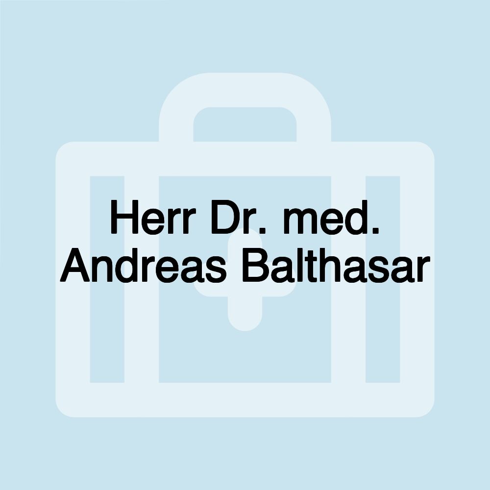 Herr Dr. med. Andreas Balthasar