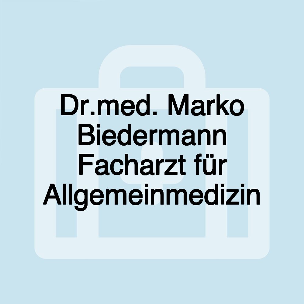 Dr.med. Marko Biedermann Facharzt für Allgemeinmedizin