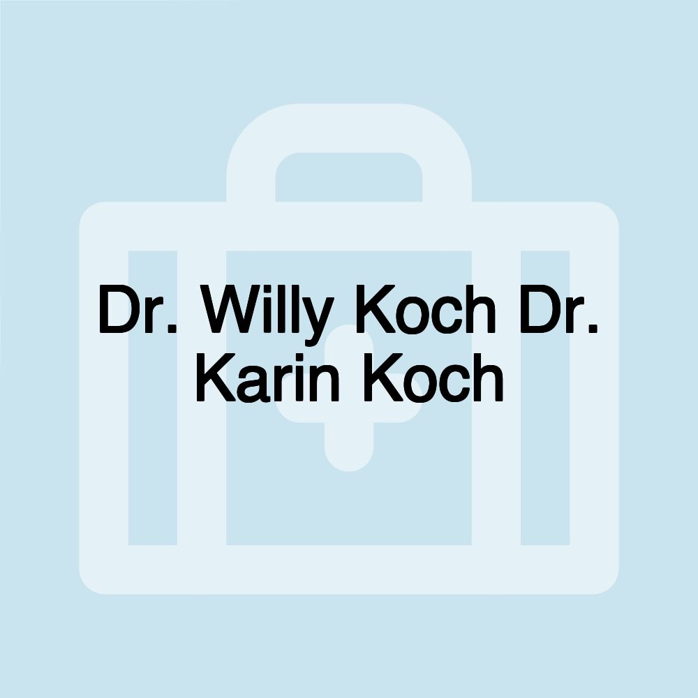 Dr. Willy Koch Dr. Karin Koch