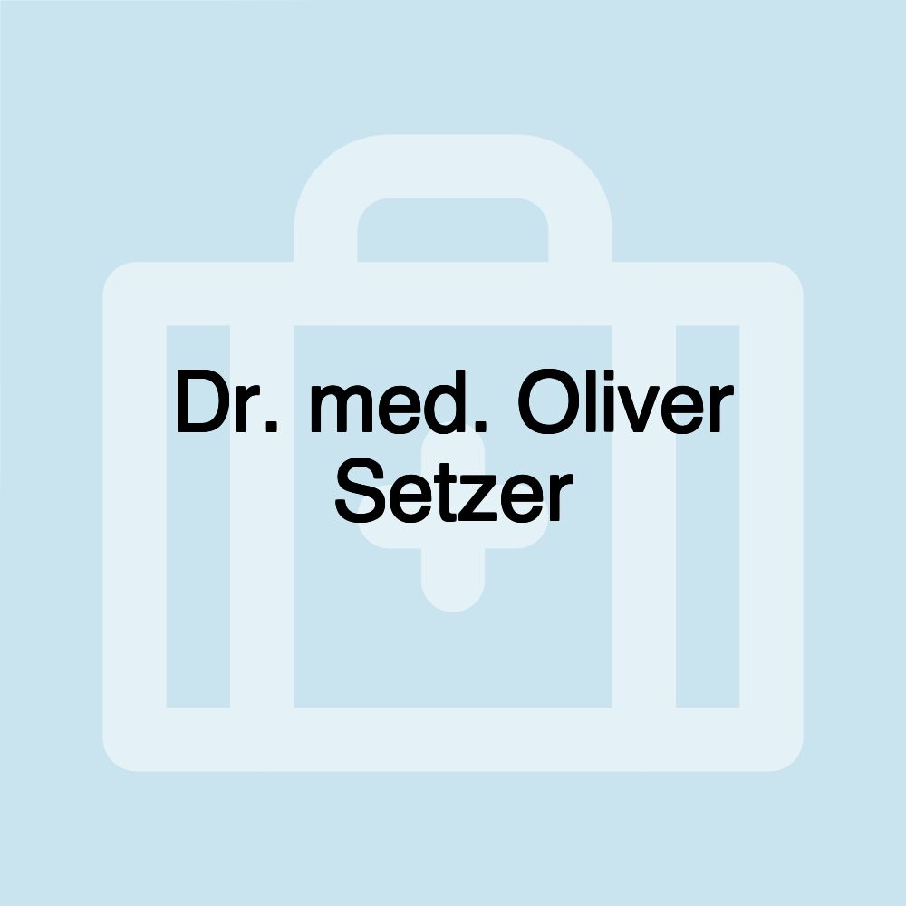 Dr. med. Oliver Setzer