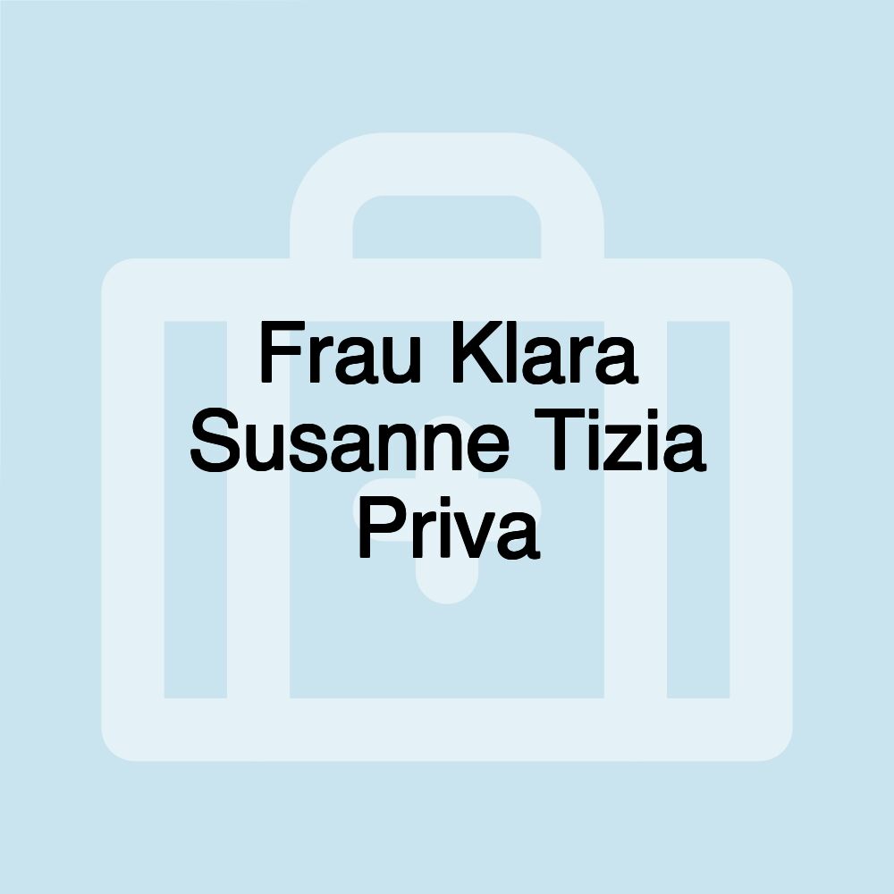 Frau Klara Susanne Tizia Priva