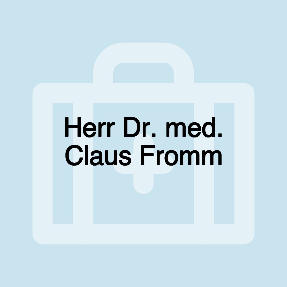 Herr Dr. med. Claus Fromm