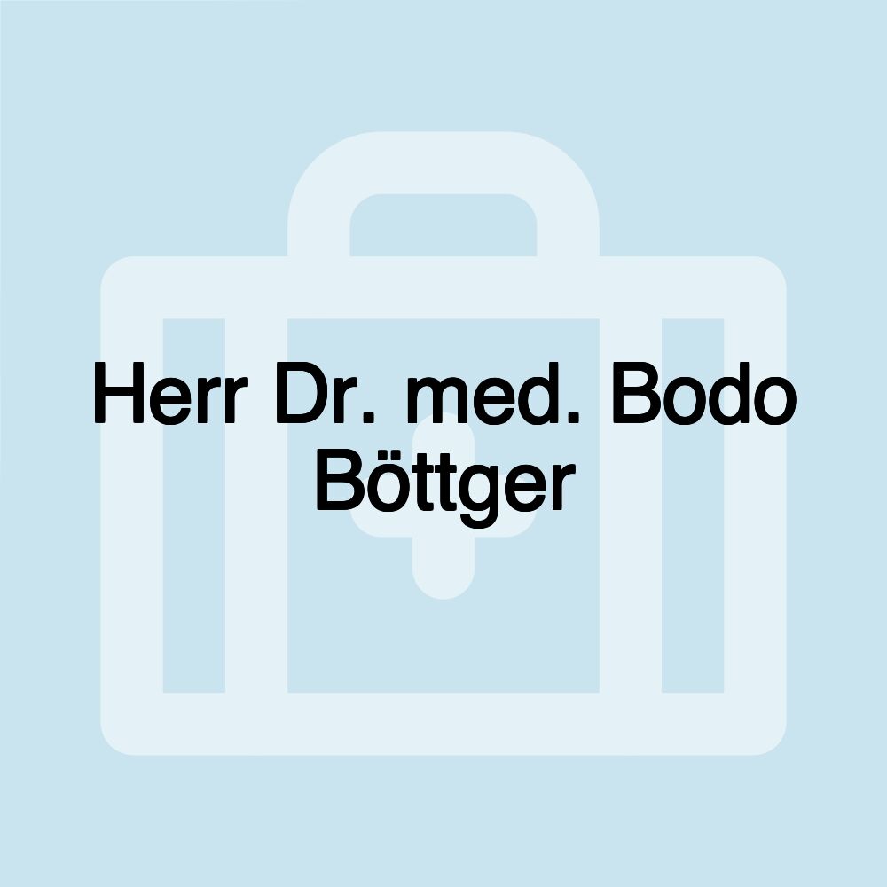 Herr Dr. med. Bodo Böttger