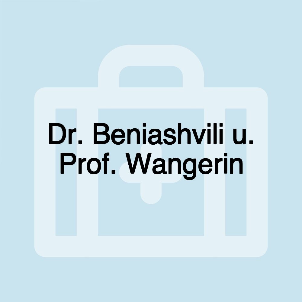 Dr. Beniashvili u. Prof. Wangerin