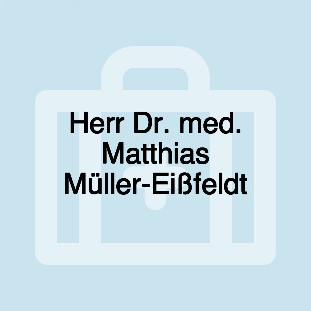 Herr Dr. med. Matthias Müller-Eißfeldt