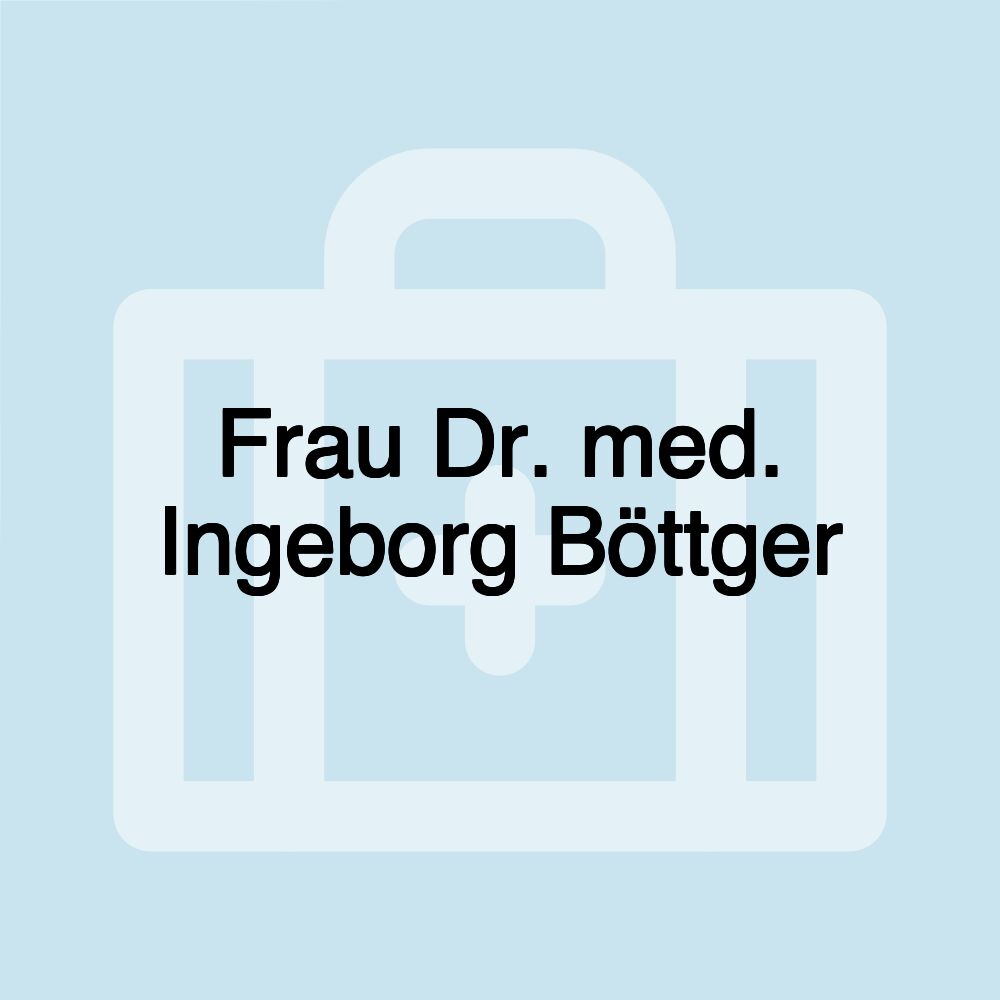 Frau Dr. med. Ingeborg Böttger