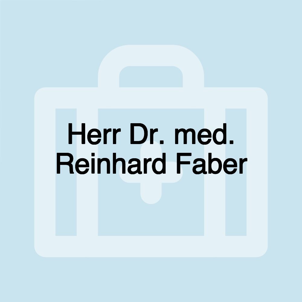 Herr Dr. med. Reinhard Faber