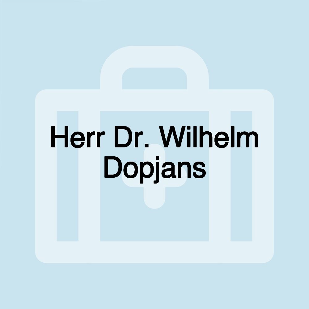 Herr Dr. Wilhelm Dopjans