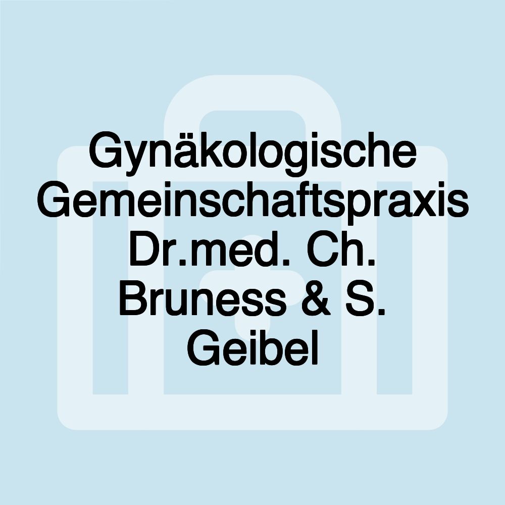 Gynäkologische Gemeinschaftspraxis Dr.med. Ch. Bruness & S. Geibel