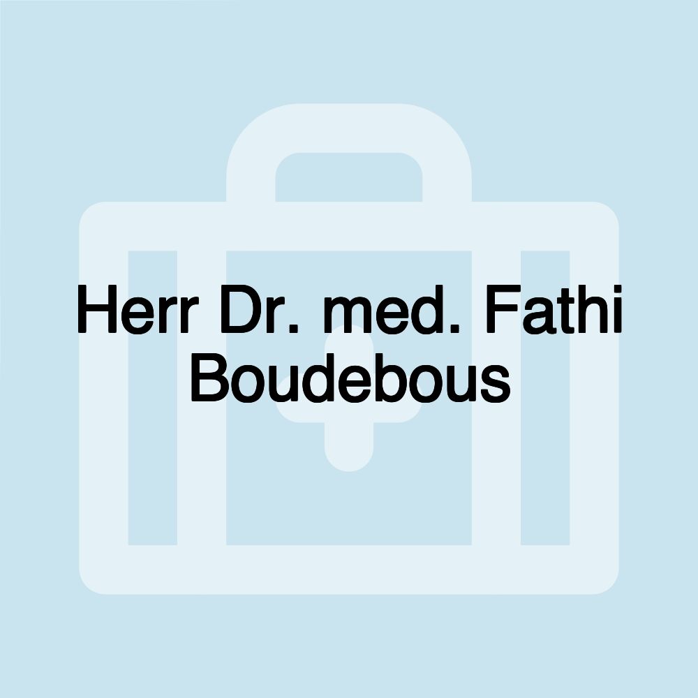 Herr Dr. med. Fathi Boudebous