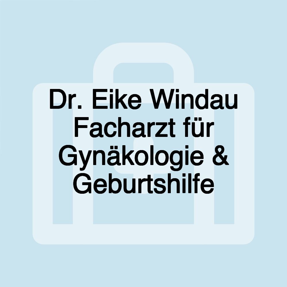 Dr. Eike Windau Facharzt für Gynäkologie & Geburtshilfe