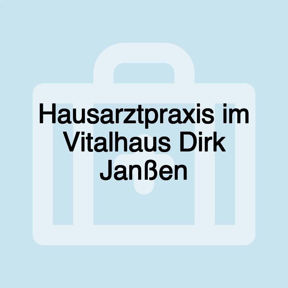 Hausarztpraxis im Vitalhaus Dirk Janßen