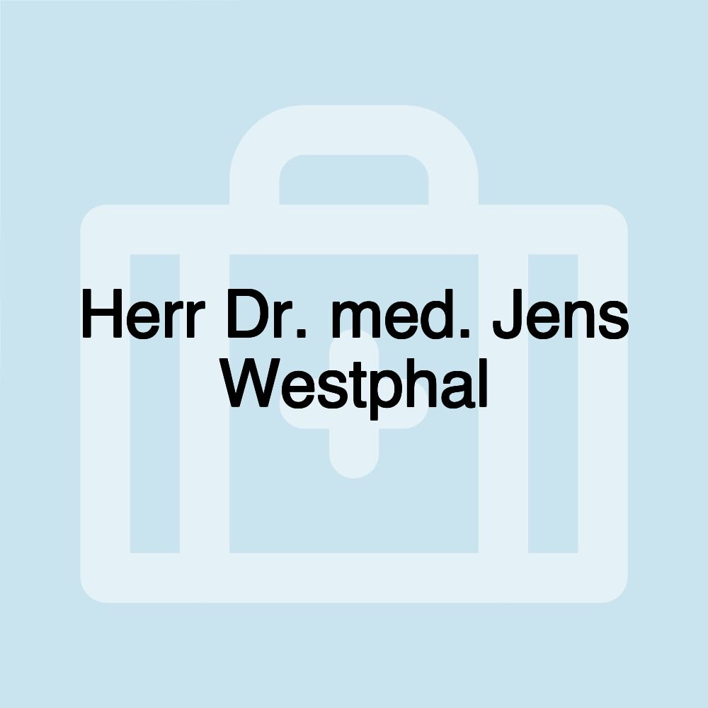 Herr Dr. med. Jens Westphal