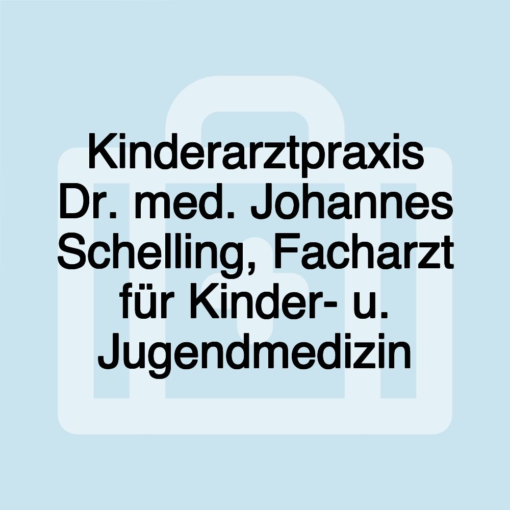 Kinderarztpraxis Dr. med. Johannes Schelling, Facharzt für Kinder- u. Jugendmedizin