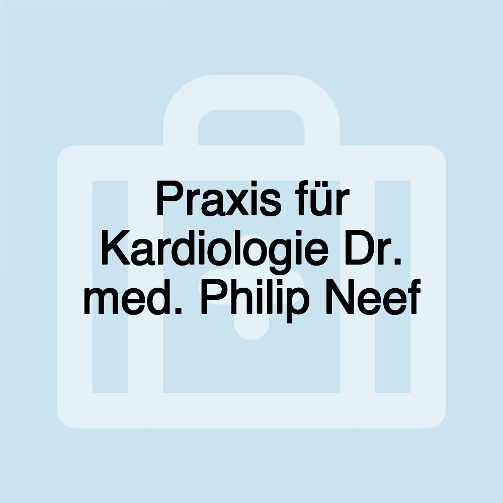 Praxis für Kardiologie Dr. med. Philip Neef