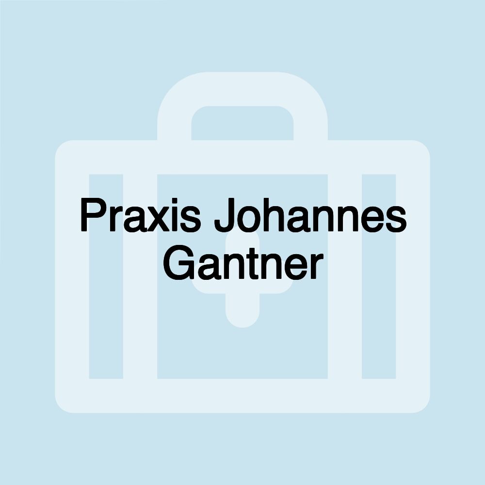 Praxis Johannes Gantner