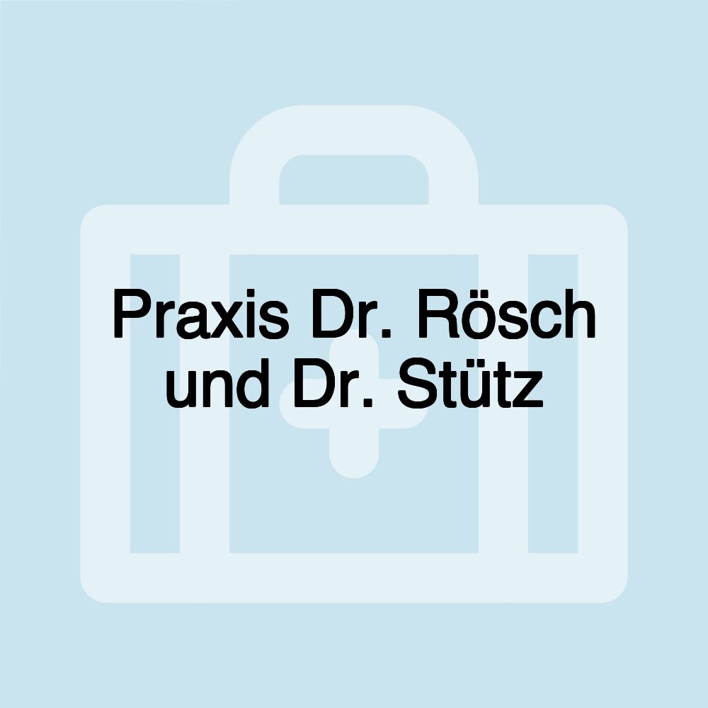 Praxis Dr. Rösch und Dr. Stütz