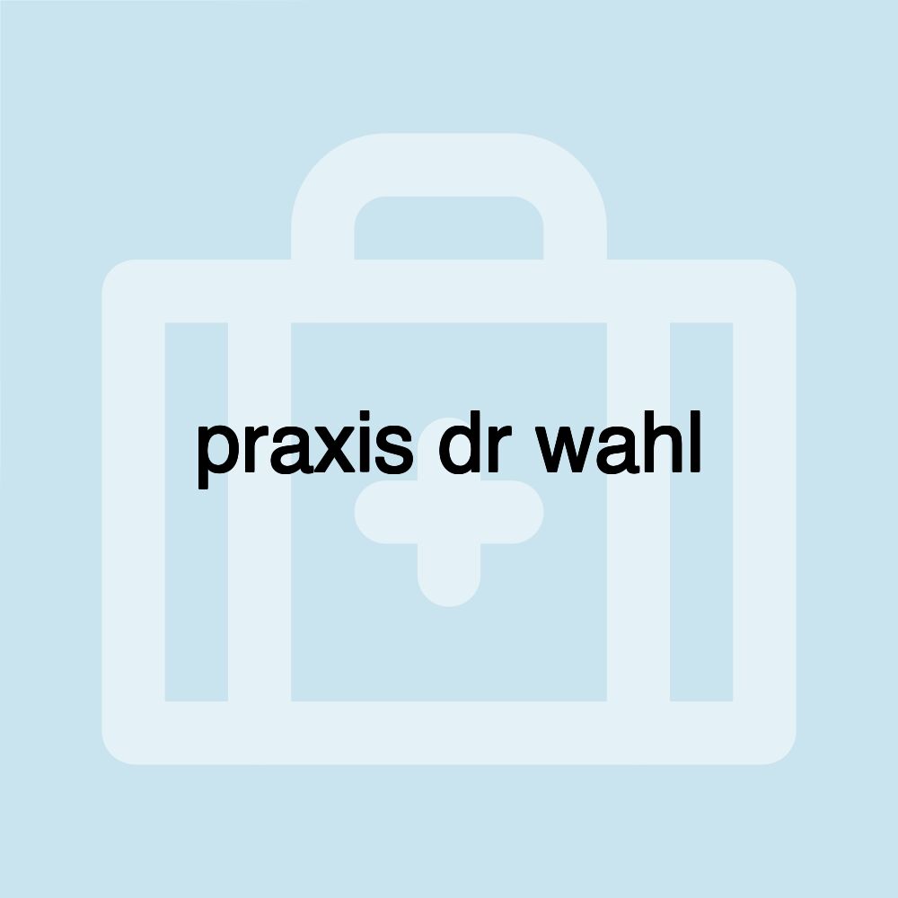 praxis dr wahl