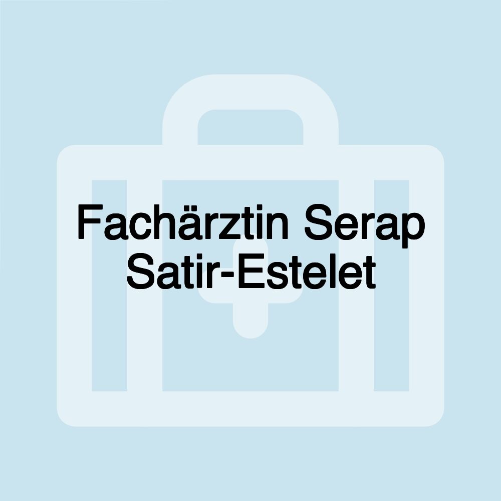 Fachärztin Serap Satir-Estelet