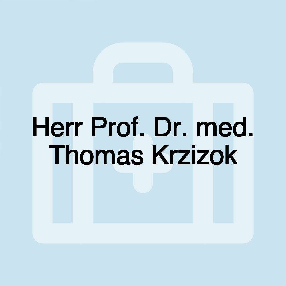 Herr Prof. Dr. med. Thomas Krzizok