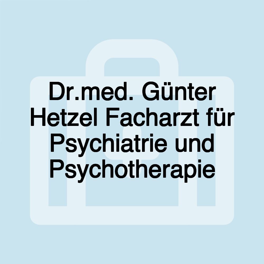 Dr.med. Günter Hetzel Facharzt für Psychiatrie und Psychotherapie