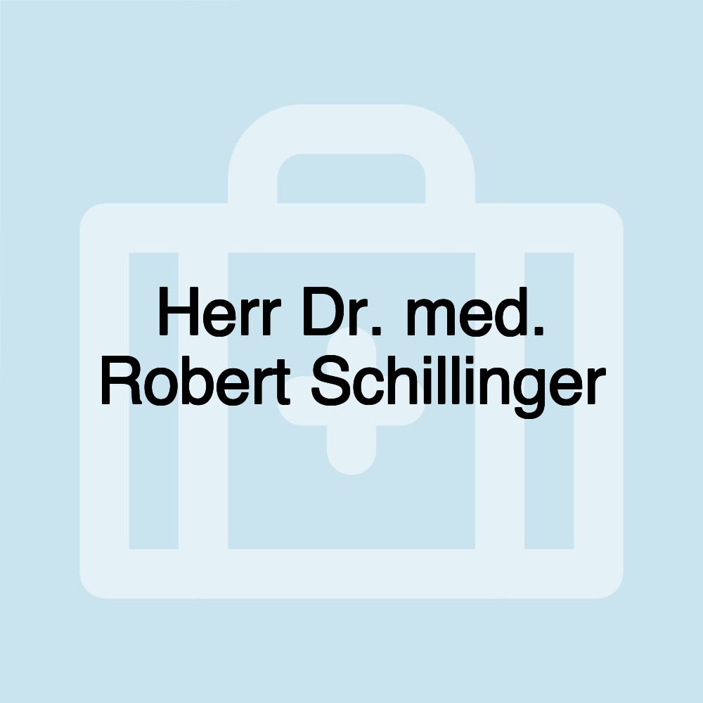 Herr Dr. med. Robert Schillinger