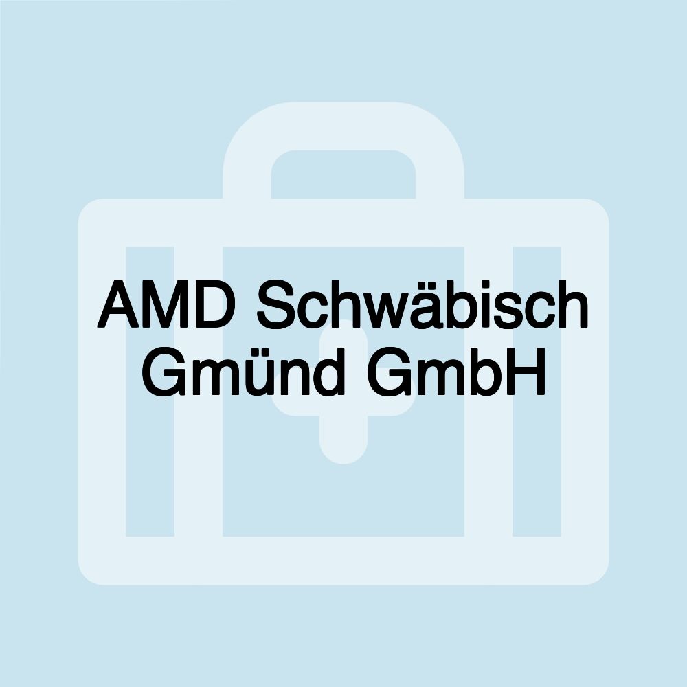 AMD Schwäbisch Gmünd GmbH