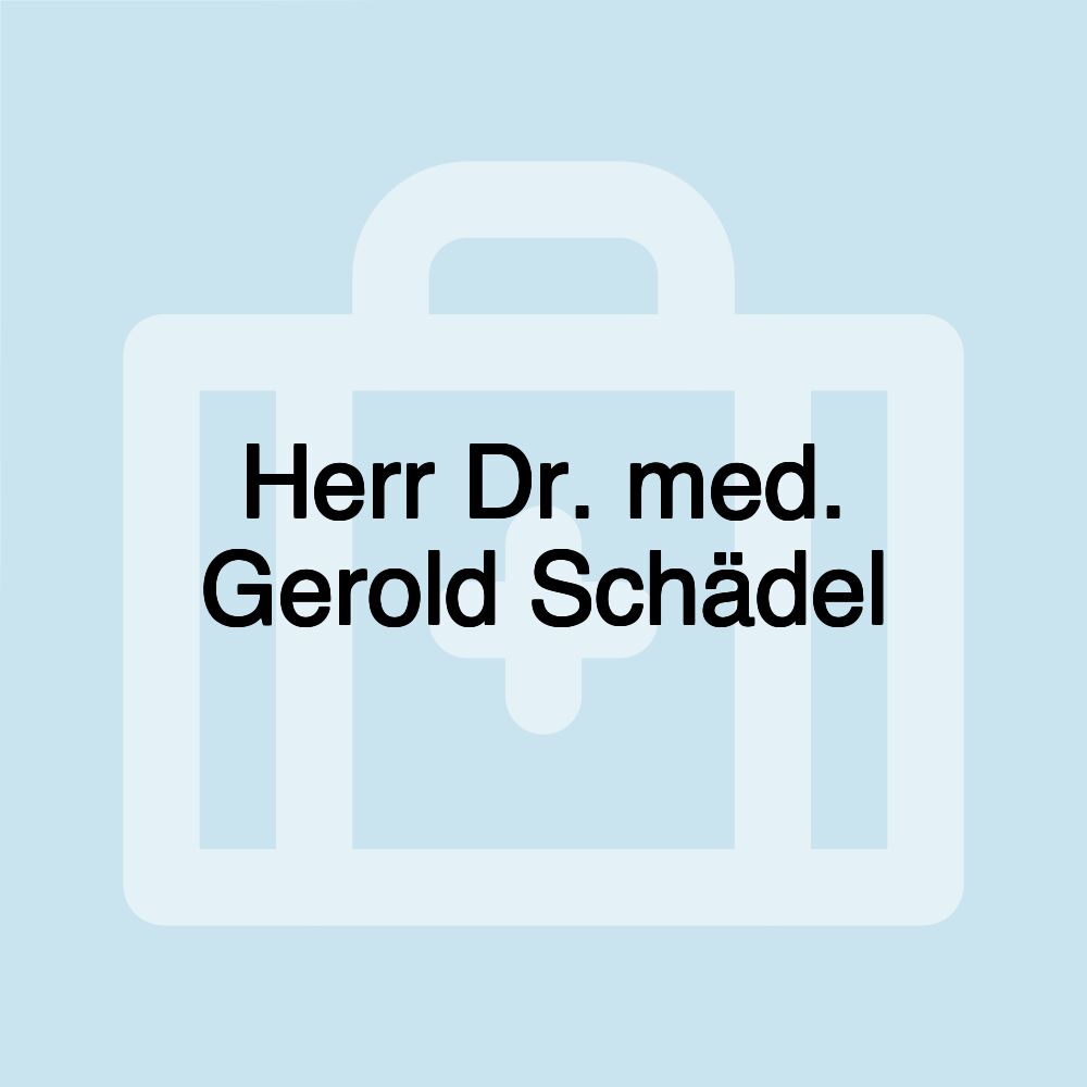 Herr Dr. med. Gerold Schädel