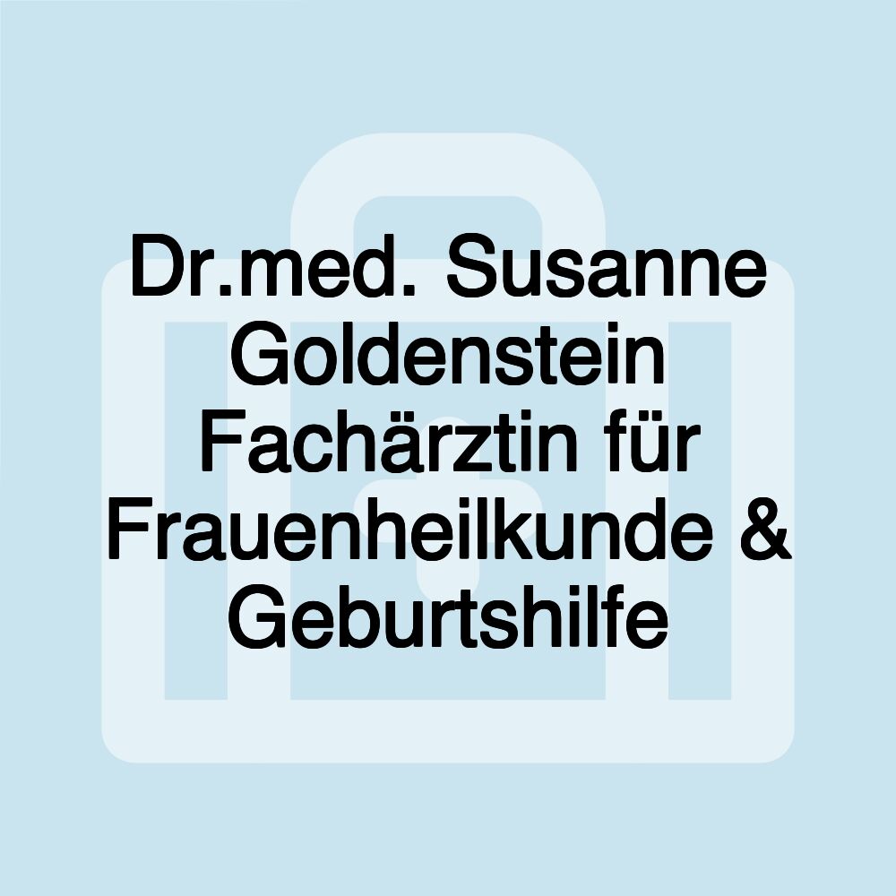 Dr.med. Susanne Goldenstein Fachärztin für Frauenheilkunde & Geburtshilfe