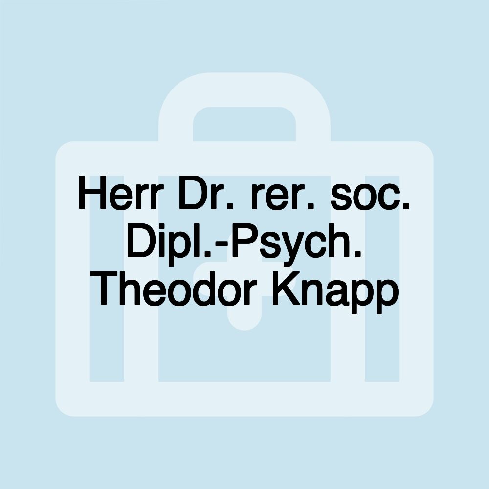 Herr Dr. rer. soc. Dipl.-Psych. Theodor Knapp