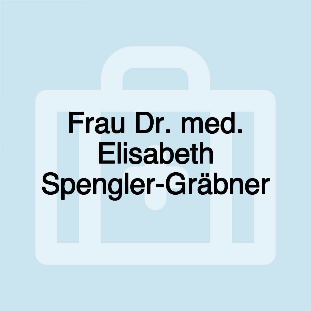 Frau Dr. med. Elisabeth Spengler-Gräbner