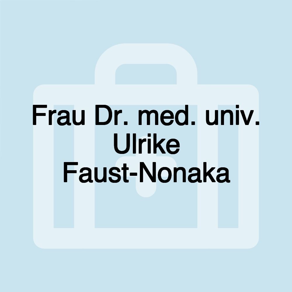 Frau Dr. med. univ. Ulrike Faust-Nonaka