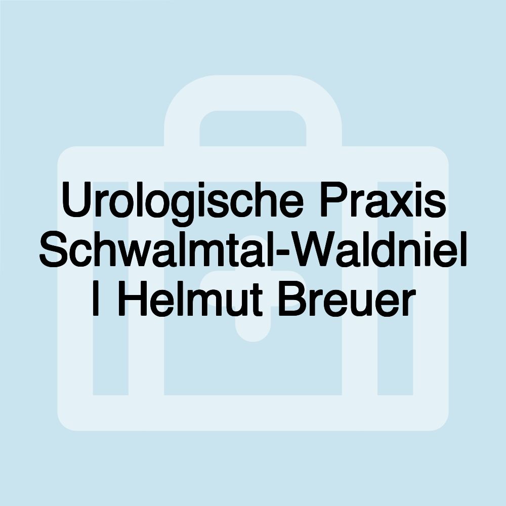 Urologische Praxis Schwalmtal-Waldniel | Helmut Breuer