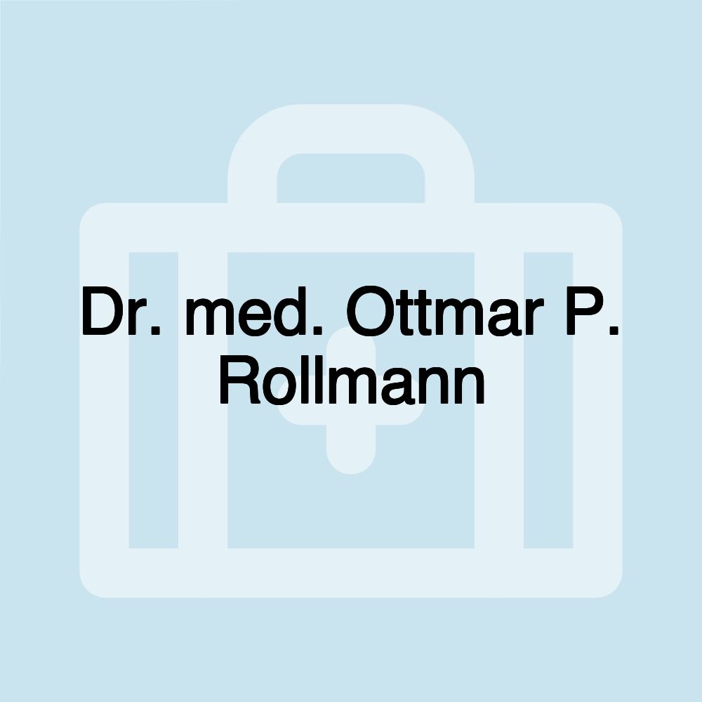 Dr. med. Ottmar P. Rollmann