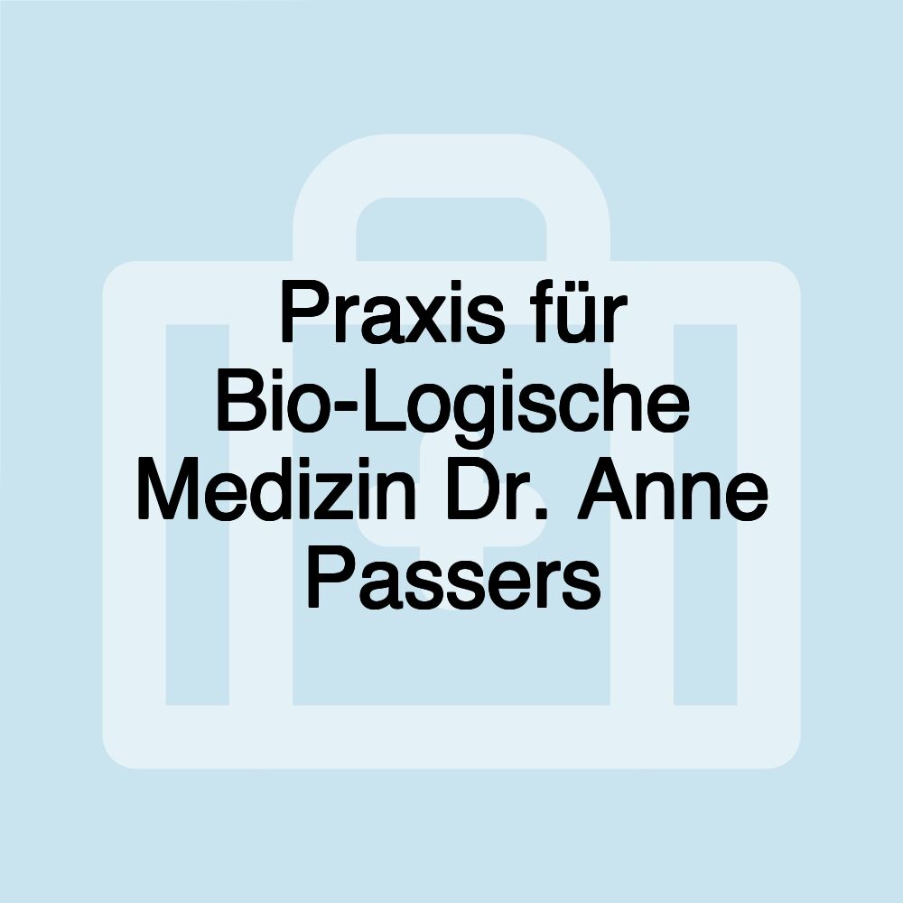 Praxis für Bio-Logische Medizin Dr. Anne Passers